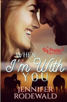 When I'm with You : A Big Prairie Romance 1734742135 Book Cover