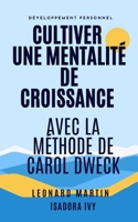 Cultiver une Mentalité de Croissance avec la Méthode de Carol Dweck (French Edition) B0DW9D9KTR Book Cover
