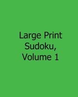 Large Print Sudoku, Volume 1: Easy to Read, Large Grid Sudoku Puzzles 1482502348 Book Cover