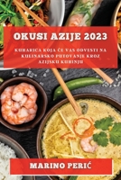 Okusi Azije 2023: Kuharica koja ce vas odvesti na kulinarsko putovanje kroz azijsku kuhinju 1783812087 Book Cover