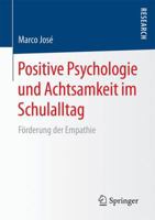 Positive Psychologie Und Achtsamkeit Im Schulalltag: Forderung Der Empathie 3658135468 Book Cover