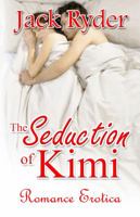 The Seduction of Kimi: Romance Erotica 162761379X Book Cover