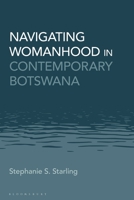 Navigating Womanhood in Contemporary Botswana 1350356727 Book Cover