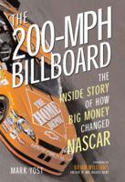 The 200-MPH Billboard: The Inside Story of How Big Money Changed NASCAR 0760328129 Book Cover