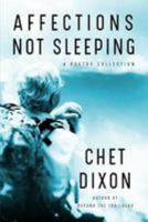 Affections Not Sleeping: A Poetry Collection 163373241X Book Cover