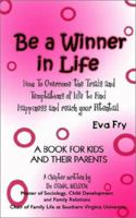 Be A Winner In Life: How To Overcome The Trials And Tempatations Of Life To Find 1403304556 Book Cover