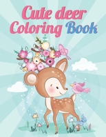 Cute Deer Coloring book: Contains Various Cute Deer Relaxing antistress illustration and to improve your pencil grip, coloring pages for kids and ... Boys, Girls, Fun book for kids ages 2-4 4-8 B08WS97ZJS Book Cover