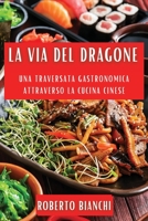 La Via del Dragone: Una Traversata Gastronomica attraverso la Cucina Cinese 1835190456 Book Cover