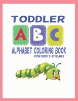 toddler abc alphabet coloring book for kids: black&white Alphabet coloring book for kids ages 3-8/ 90 Pages size 8.5x 11 in . Toddler ABC coloring book Paperback – Large Print B084DH5862 Book Cover