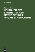 Lehrbuch Der Synthetischen Methoden Der Organischen Chemie: Für Studium Und Praxis 1018006397 Book Cover