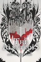 The Albatross and Other Tales: A Short Story Collection 1980747520 Book Cover