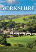 A History of Yorkshire: County of the Broad Acres 1859361226 Book Cover