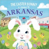 The Easter Bunny Is Coming to Arkansas 1728201195 Book Cover