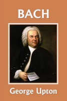 Johann Sebastian Bach (Yesterday's Classics) 1599154935 Book Cover