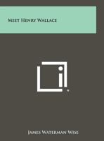 Meet Henry Wallace 1258394758 Book Cover