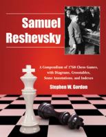 Samuel Reshevsky: A Compendium of 1768 Games With Diagrams, Crosstables, Some Annotations, and Indexes 078640275X Book Cover