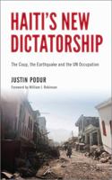 Haiti's New Dictatorship: From the Overthrow of Aristide to the 2010 Earthquake 0745332587 Book Cover