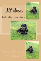 Lisel The Dachshund: Life after adoption 1518604110 Book Cover