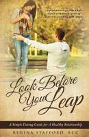 Look Before You Leap: A Simple Dating Guide for a Healthy Relationship 1628713828 Book Cover