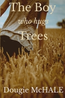 The Boy Who Hugs Trees 1539729001 Book Cover