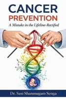 Cancer Prevention - A mistake in the lifeline rectified 0648928500 Book Cover