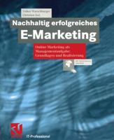 Nachhaltig Erfolgreiches E-Marketing: Online Marketing ALS Managementaufgabe: Grundlagen Und Realisierung 3322902943 Book Cover