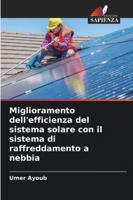 Miglioramento dell'efficienza del sistema solare con il sistema di raffreddamento a nebbia (Italian Edition) 6208657660 Book Cover