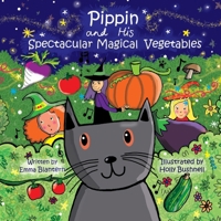 Pippin and His Spectacular Magical Vegetables 1999809815 Book Cover