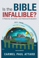Is the Bible Infallible?: A Rational, Scientific, and Historical Evaluation 1532078447 Book Cover