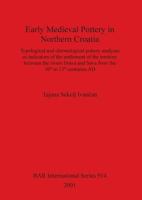 Early Medieval Pottery in Northern Croatia: Typological and Chronological Pottery Analyses as Indicators of the Settlement of the Territory Between the Rivers Drava and Sava from the 10th to the 13th  1841712116 Book Cover
