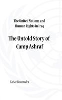 The United Nations and Human Rights in Iraq: The Untold Story of Camp Ashraf 1909740640 Book Cover