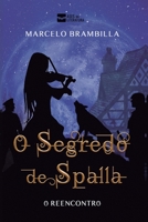 O segredo de Spalla - o reencontro (Portuguese Edition) 6554286381 Book Cover