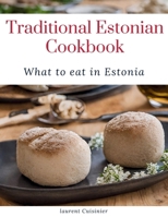 Traditional Estonian Cookbook: What to eat in Estonia (Laurent Cuisinier Super Exciting Cook book series) B0CPCG4VMX Book Cover
