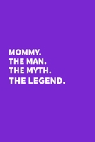 Mommy The Man The Myth The Legend: Funny Grandma Gift, Lined Notebook, Large 6x9 100 pages (Blank Lined NoteBook) 1709916583 Book Cover