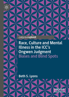 Race, Culture and Mental Illness in the ICC’s Ongwen Judgment: Biases and Blind Spots 3031736826 Book Cover