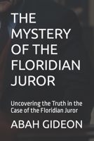 The Mystery of the Floridian Juror: Uncovering the Truth in the Case of the Floridian Juror B0BW38DFCS Book Cover