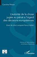 L'autorité de la chose jugée au pénal à l'égard des décisions européennes: Essai de droit comparé franco-italien (French Edition) 2336415852 Book Cover