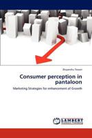 Consumer perception in pantaloon: Marketing Strategies for enhancement of Growth 3659190640 Book Cover