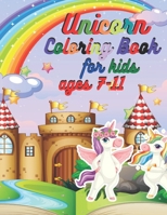 Unicorn Coloring Book for kids ages 7-11: -Unicorn Coloring Book for Girls, Boys, and Anyone B094GZ8PZD Book Cover