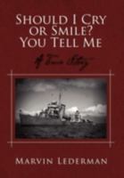 Should I Cry or Smile? You Tell Me: A True Story 1479709840 Book Cover