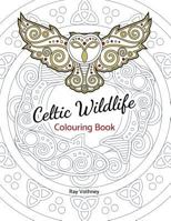 Celtic Wildlife Colouring Book: A Celtic Art Themed Take on Nature, Filled with Original Images Composed of Celtic Knots, Swirls, and Borders in a Unique Graphical Style 1979707995 Book Cover