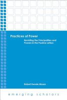 Practices of Power: Revisiting the Principalities and Powers in the Pauline Letters 1451476647 Book Cover