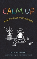 Calm Up: Mindfulness Pocketbook 0646855034 Book Cover