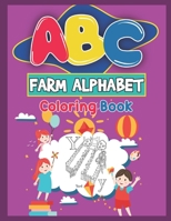 ABC Farm Alphabet Coloring Book: ABC Farm Alphabet Activity Coloring Book for Toddlers and Ages 2, 3, 4, 5 - An Activity Book for Toddlers and ... the English Alphabet Letters from A to Z 1650892950 Book Cover