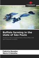 Buffalo farming in the state of São Paulo: Analysis of the competitiveness of the buffalo milk agroindustrial complex 6207829565 Book Cover