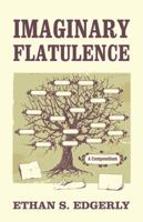 Imaginary Flatulence: A Compendium 1478707682 Book Cover