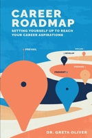 Career Roadmap: Setting Yourself Up to Reach Your Career Aspirations 1737508923 Book Cover