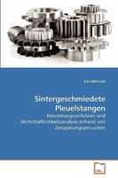 Sintergeschmiedete Pleuelstangen: Herstellungsverfahren und Wirtschaftlichkeitsanalyse anhand von Zerspanungsversuchen 3639252047 Book Cover