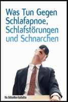 Was Tun Gegen Schlafapnoe, Schlafstoerungen Und Schnarchen 1490310827 Book Cover