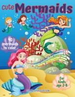 Cute Mermaids to color 1: Mermaids coloring book for kids, Toddlers, Girls and Boys, Activity Workbook for kinds, Easy to coloring Ages 2-8 1802687572 Book Cover